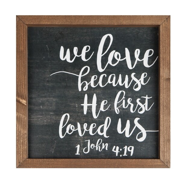 We Love Because He First Loved Us Framed Art