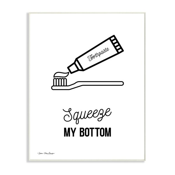 The Stupell Home Decor Squeeze My Bottom Black and White Script with Toothpaste Wall Plaque Art, 10x15, Proudly Made in USA