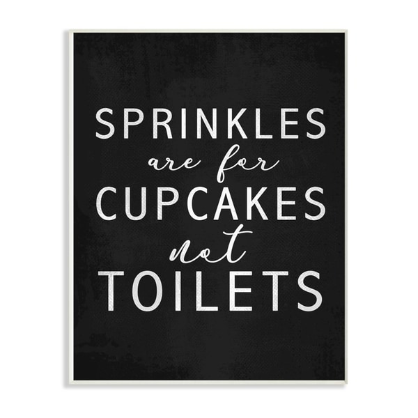 The Stupell Home Decor Black and White Sprinkles Are For Cupcakes Not Toilets Wall Plaque Art, 10x15, Proudly Made in USA