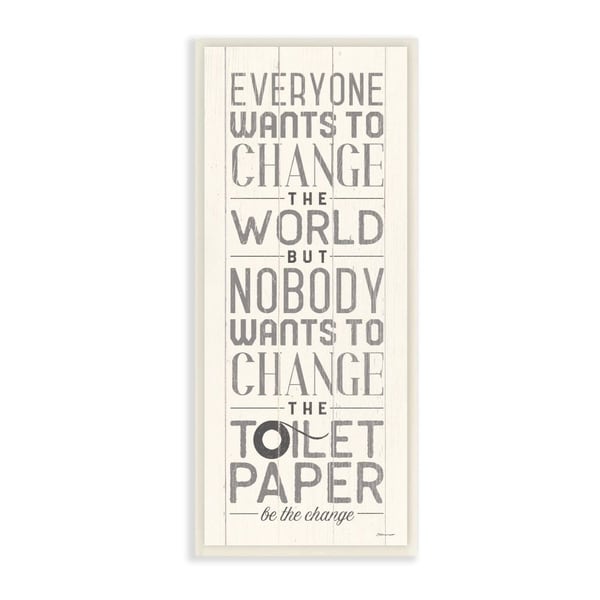 The Stupell Home Decor Everyone Wants To Change The World White Planked Look Wall Plaque Art, 7x17, Proudly Made in USA - 7 x 17