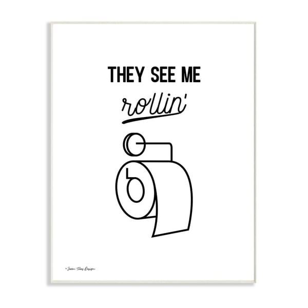 The Stupell Home Decor They See Me Rollin Black and White Script with Toilet Roll Wall Plaque Art, 10x15, Proudly Made in USA