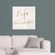 Oliver Gal ' Life Is Beautiful Champagne' Typography and Quotes Wall ...