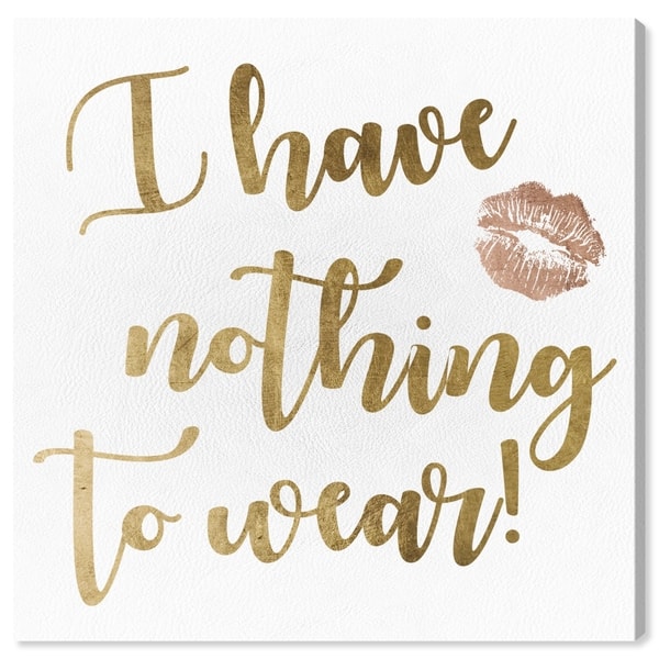 Oliver Gal 'Nothing to Wear' Typography and Quotes Wall Art Canvas ...