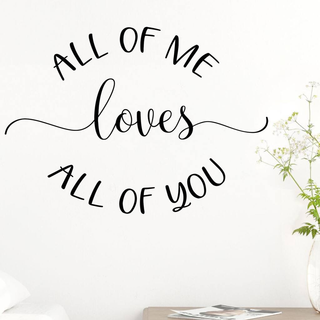 All of Me Loves All of You Vinyl Wall Decal