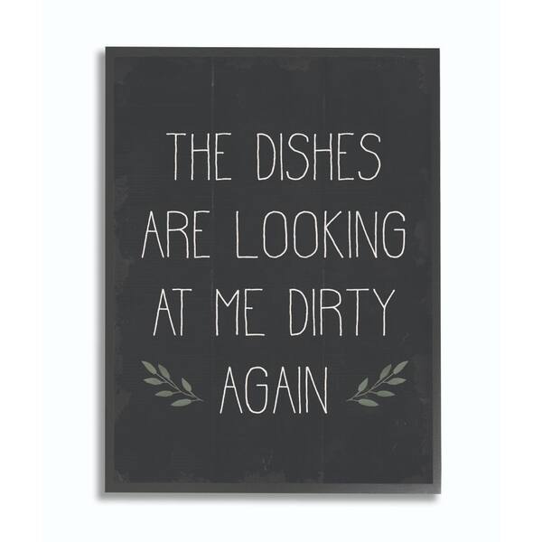 The dishes are looking at me dirty again - Funny Kitchen Art