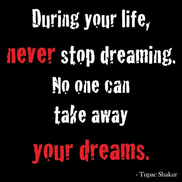 CANVAS Tupac Quote: During Your Life Never Stop Dreaming. Noe Can Take ...