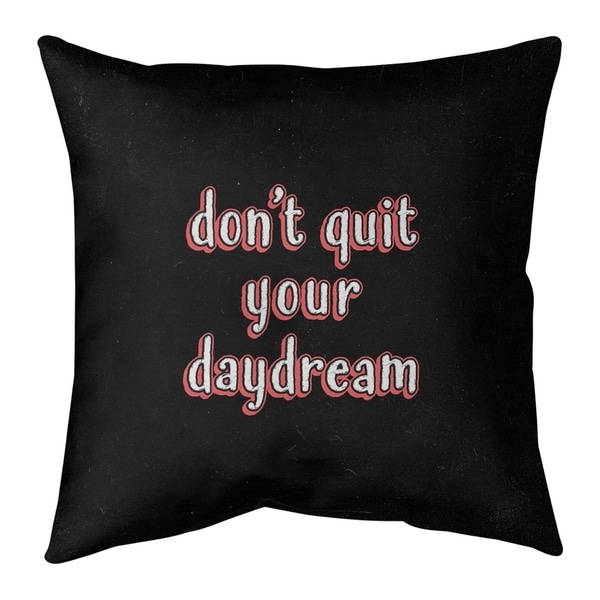 Quotes Don't Quit Your Daydream Quote Chalkboard Style Pillow (w/Rmv Insert)-Spun Poly