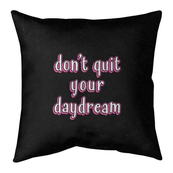 Quotes Don't Quit Your Daydream Quote Chalkboard Style Pillow (w/Rmv Insert)-Spun Poly