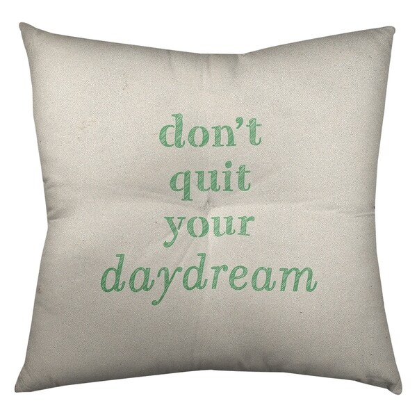 Quotes Handwritten Don't Quit Your Daydream Quote Floor Pillow - Square Tufted