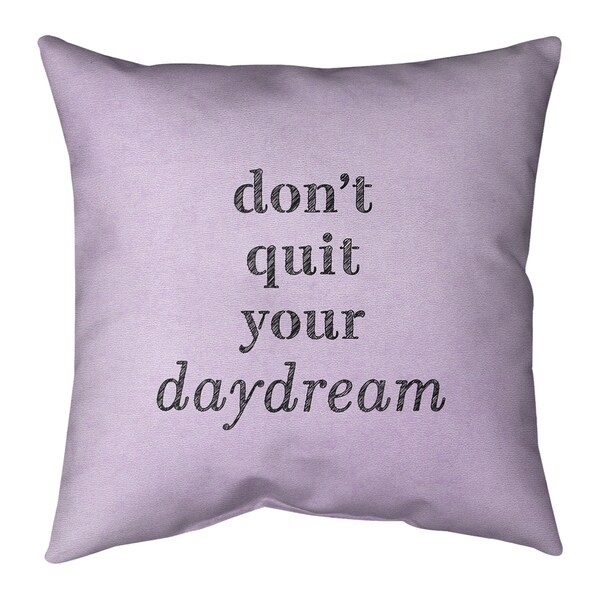 Quotes Handwritten Don't Quit Your Daydream Quote Pillow (Indoor/Outdoor)