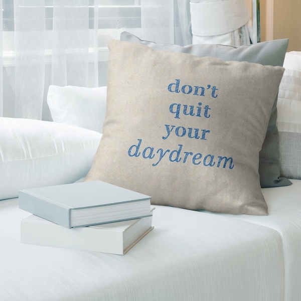 Quotes Handwritten Don't Quit Your Daydream Quote Pillow (w/Rmv Insert)-Spun Poly