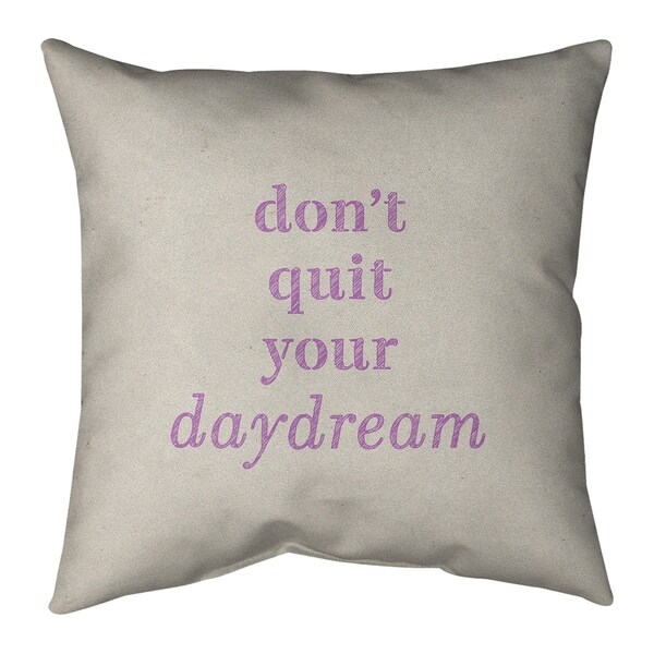 Quotes Handwritten Don't Quit Your Daydream Quote Pillow (w/Rmv Insert)-Spun Poly