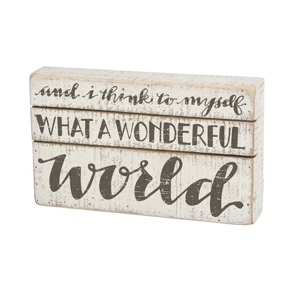 I Think To Myself What A Wonderful World Wood Box Sign 6.5" x 4"