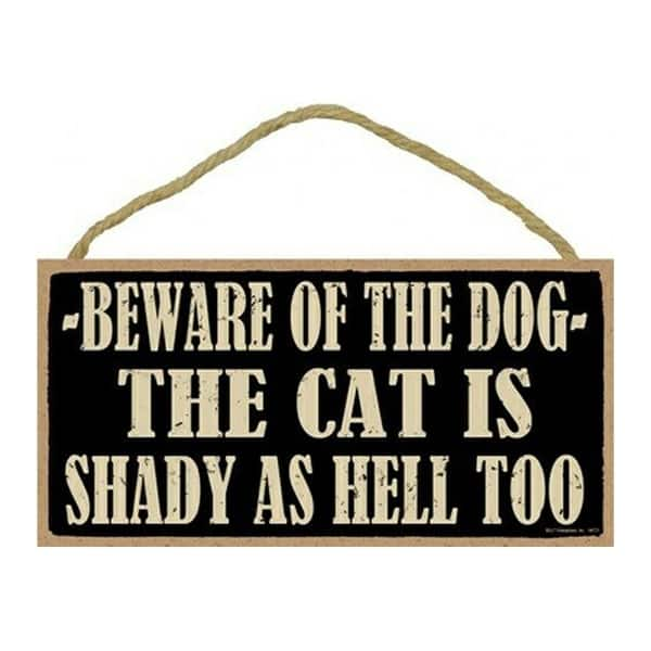 Beware Of The Dog The Cat Is Shady As Hell Wood Sign 10 X 5 On Sale Overstock 30386672