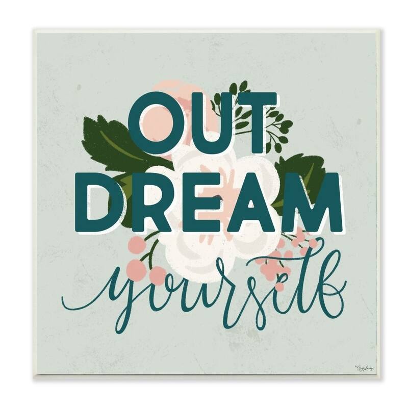 Stupell Out Dream Yourself Flower Inspirational Word Design Wood Wall Art