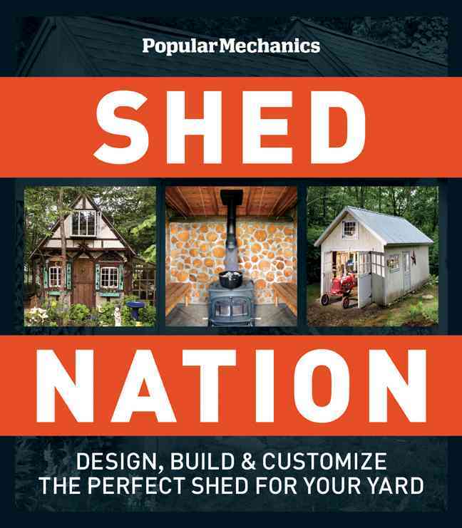 Shed Nation Design, Build, & Customize the Perfect Shed for Your Yard