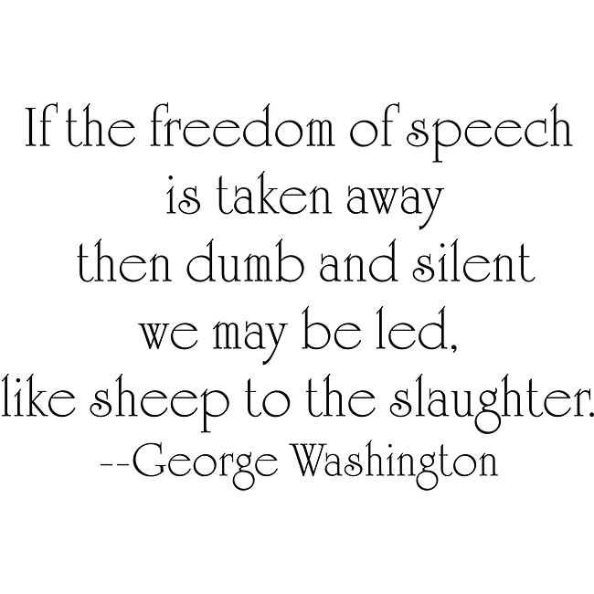 George Washington Freedom Of Speech Vinyl Wall Art Quote (SmallSubject OtherImage dimensions 14 inches wide x 21 inches highThese beautiful vinyl letters have the look of perfectly painted words right on your wall. There isnt a background included; just