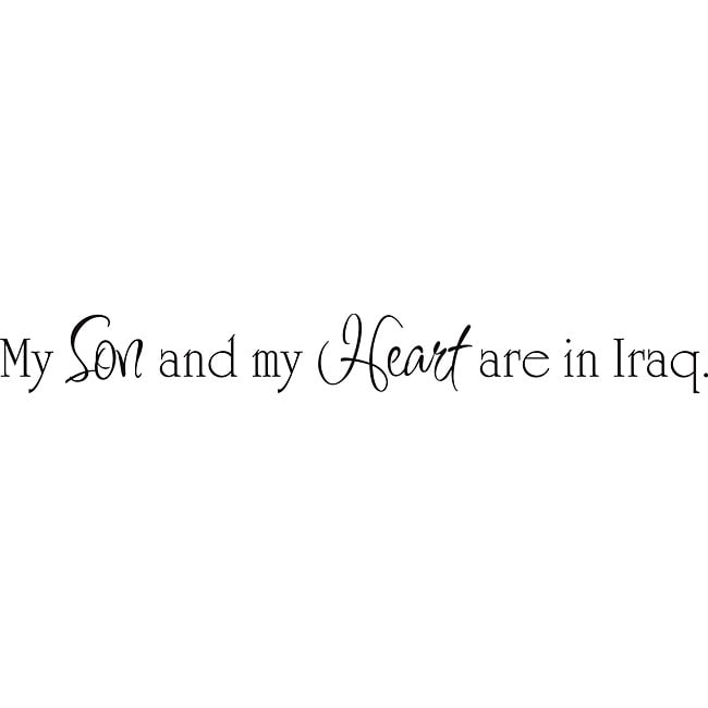 My Son And My Heart Are In Iraq Vinyl Wall Art Quote