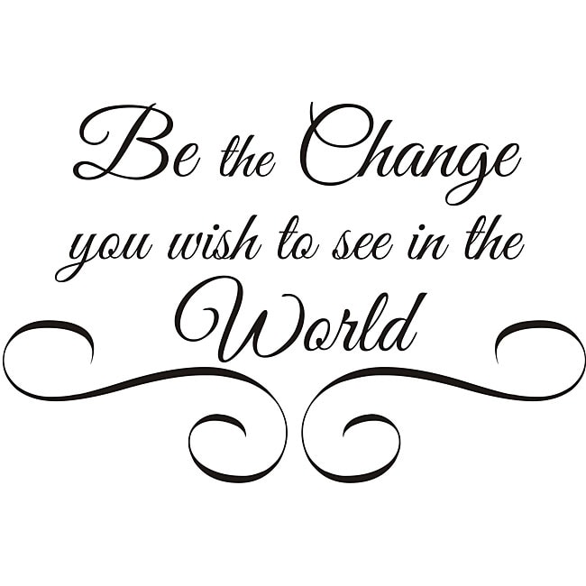 Be The Change Vinyl Wall Art Quote (MediumSubject OtherMatte Black vinylImage dimensions 14 inches high x 22 inches wideThese beautiful vinyl letters have the look of perfectly painted words right on your wall. There isnt a background included; just th