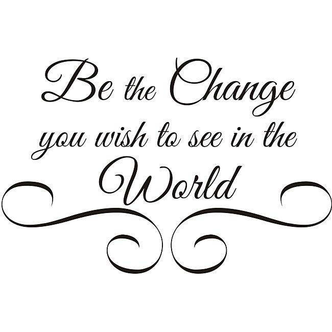 Be The Change Vinyl Wall Art Quote