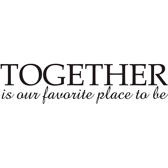 Together Is Our Favorite Place To Be Vinyl Wall Art Quote