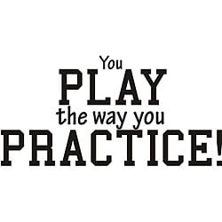 Design on Style Decorative 'You Play the Way You Practice' Vinyl Wall ...