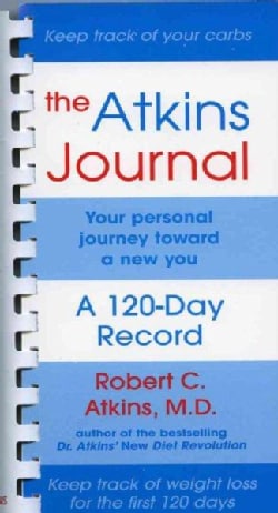 The Atkins Journal Your Personal Journey Toward a New You, a 120 Day Record (Spiral bound) Diet Books