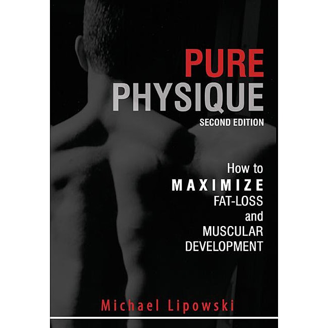 Pure Physique How To Maximize Fat loss And Muscular Development By Mike Lipowski (paperback)