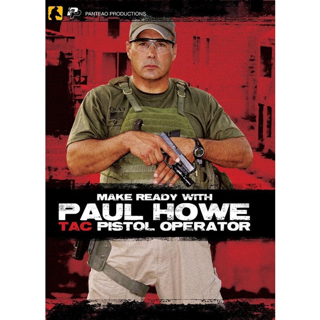 Make Ready with Paul Howe: Tac Pistol Operator DVD