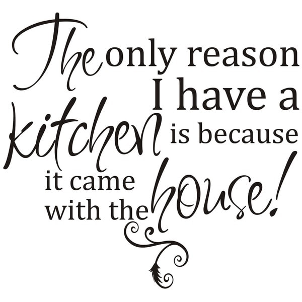 Shop Design on Style 'The Only Reason I Have A Kitchen' Vinyl Art Quote ...