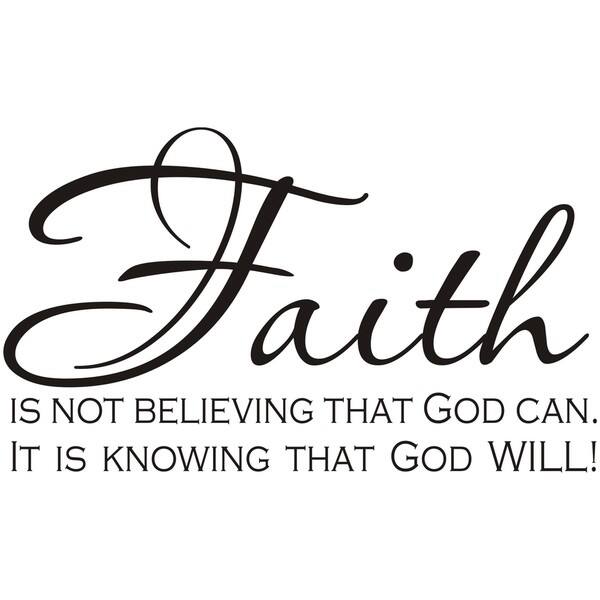 Design on Style 'Faith Is Not Believing That God Can, It Is Knowing ...