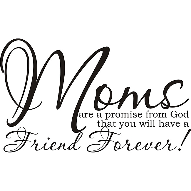 Moms Are A Promise From God That You Will Have A Friend Forever Vinyl Art Quote