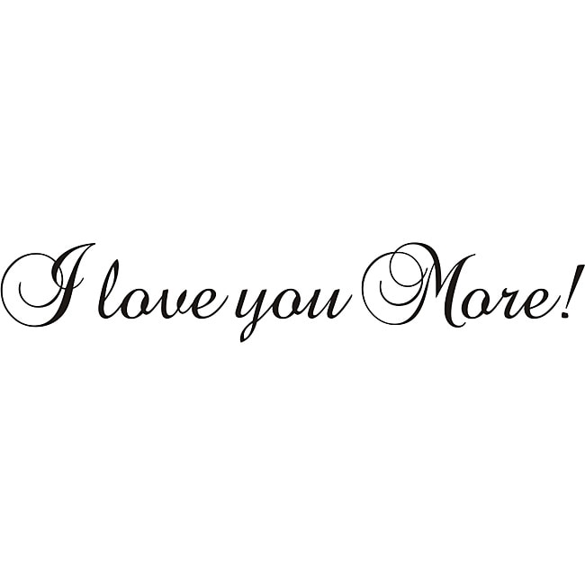 I Love You More Vinyl Wall Art Quote (BlackMaterials VinylTransfers to wall in minutesEasy to apply, removeApplication instructions includedDimensions 5.9 inches high x 34.5 inches wide  )