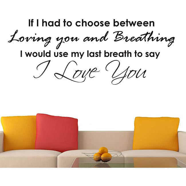 Vinyl 'If I Had to Choose Between Loving You and Breating...' Wall Decal