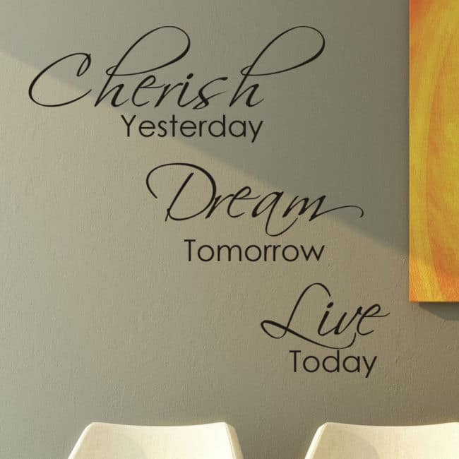 Vinyl 'Cherish Yesterday, Dream Tomorrow, Live Today' Wall Decal