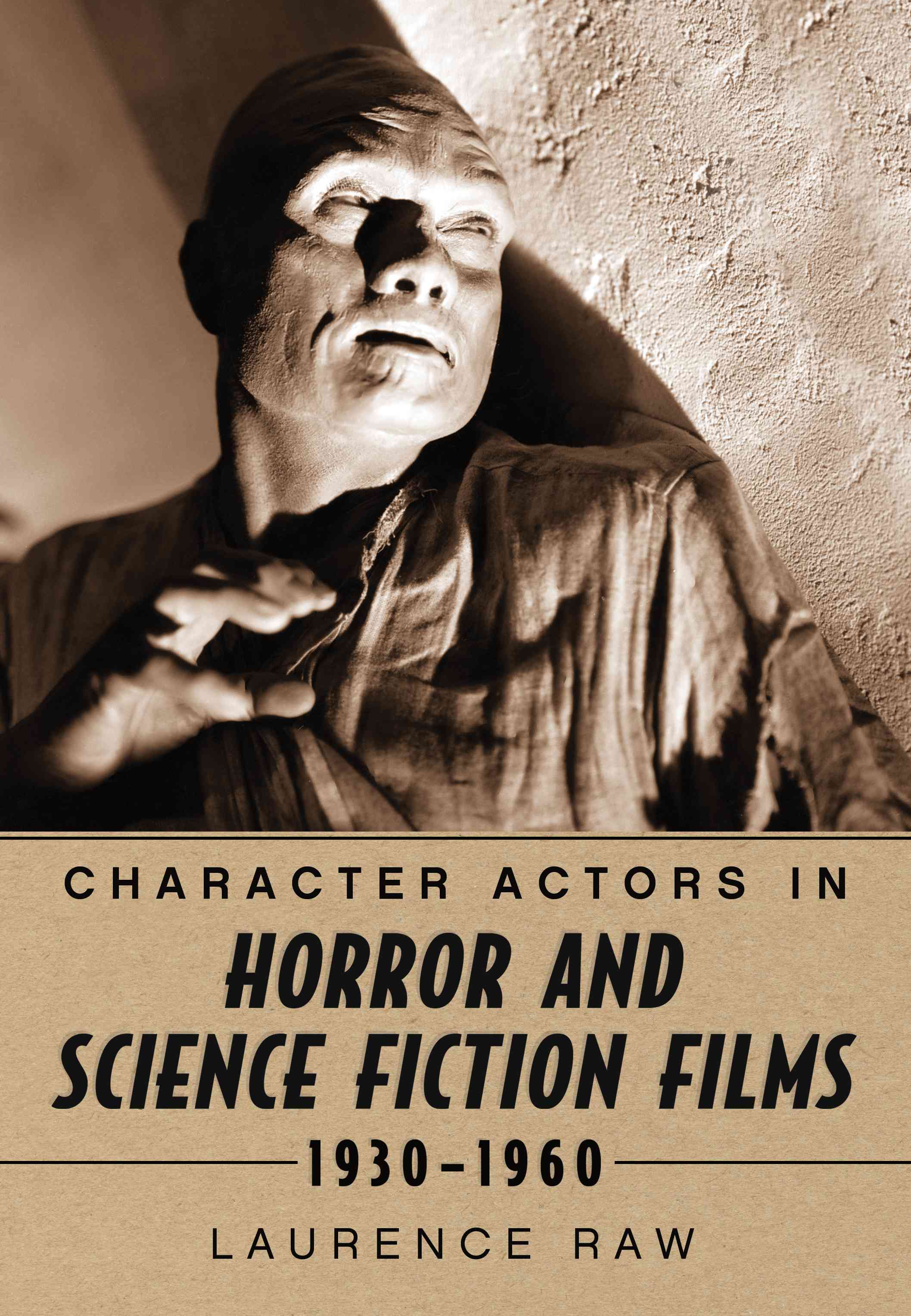 Character Actors in Horror and Science Fiction Films, 1930 1960