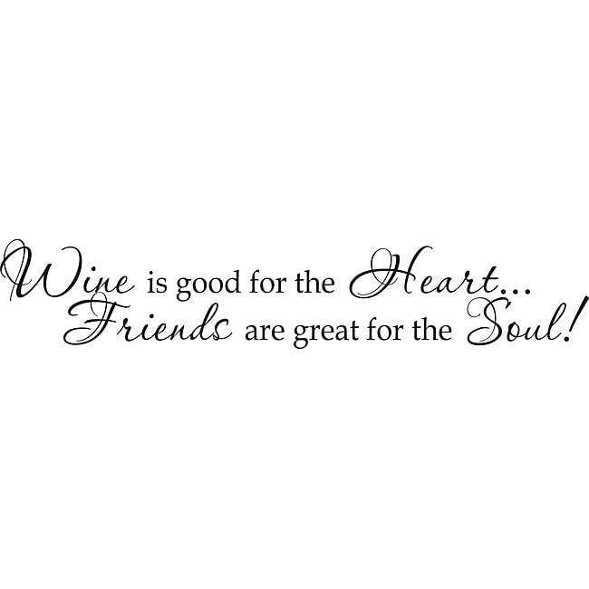 Wine Is Good For The Heartfriends Are Great For The Soul Vinyl Art Quote