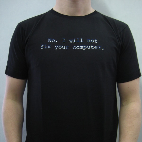 Mens-No-I-Will-Not-Fix-Your-Computer-T-shirt-cdf5c8f4-2b80-48cb-b4a4-716242fd3f1e_600.jpg