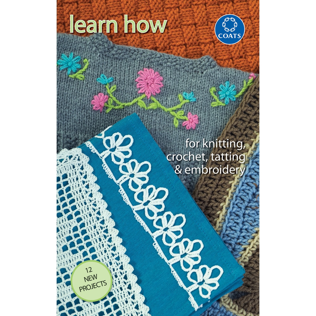 Coats and Clark Books learn How To Knit, Crochet, Tat and Embroi