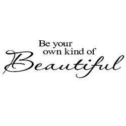 'Be your own kind of Beautiful' Vinyl Wart Art Lettering - Overstock ...