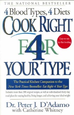 Cook Right 4 Your Type The Practical Kitchen Companion to Eat Right 4 Your Type, Including More Than 200 Origina(Paperback) Healthy