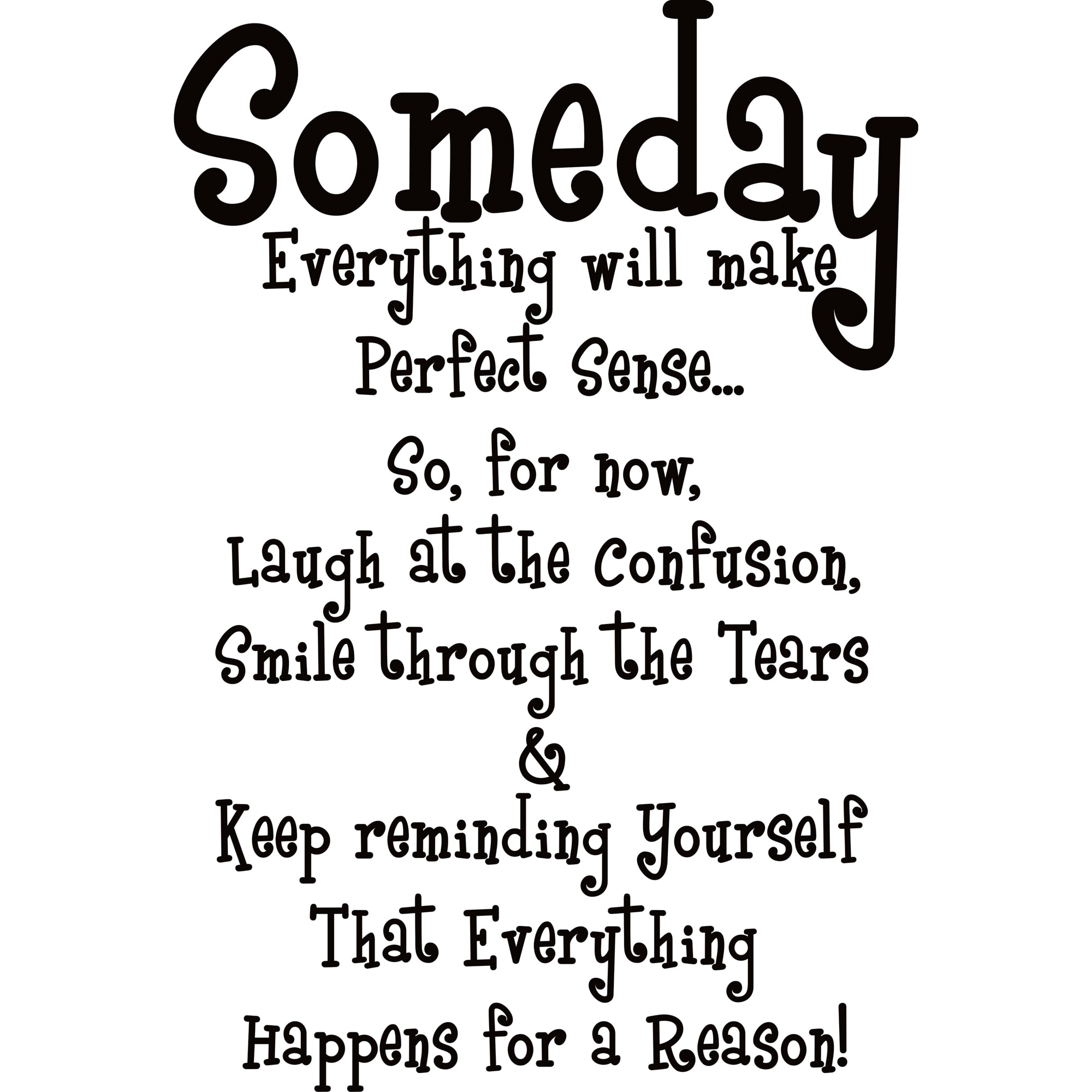 Design On Style Someday Everything Will Make Perfect Sense Vinyl Art Quote Overstock