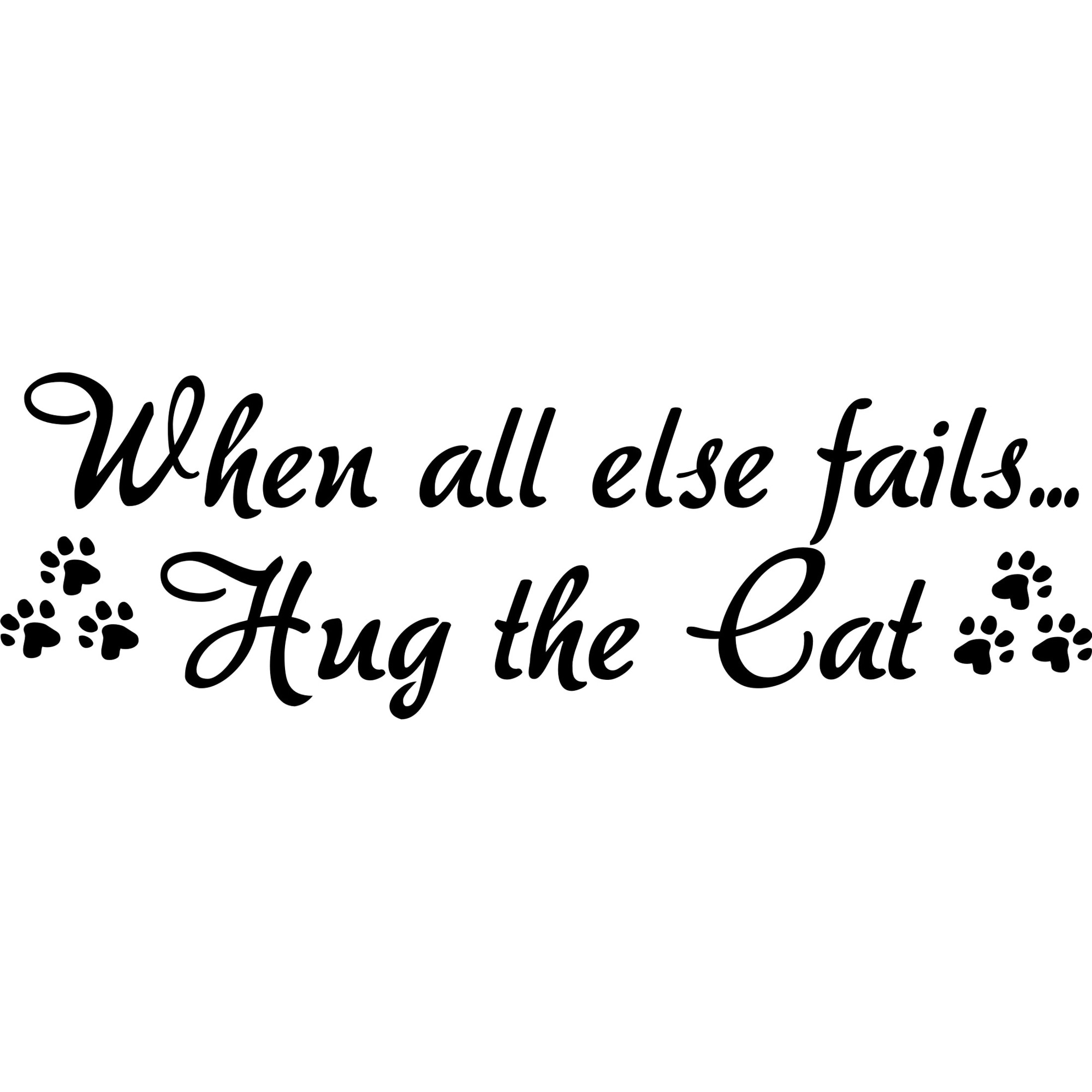 When All Else Failshug The Cat Vinyl Art Quote