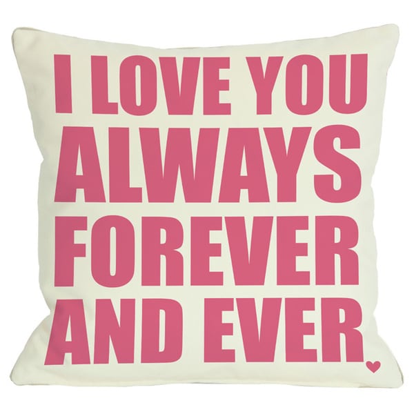Shop I Love you Always Forever and Ever Throw Pillow - On Sale - Free ...