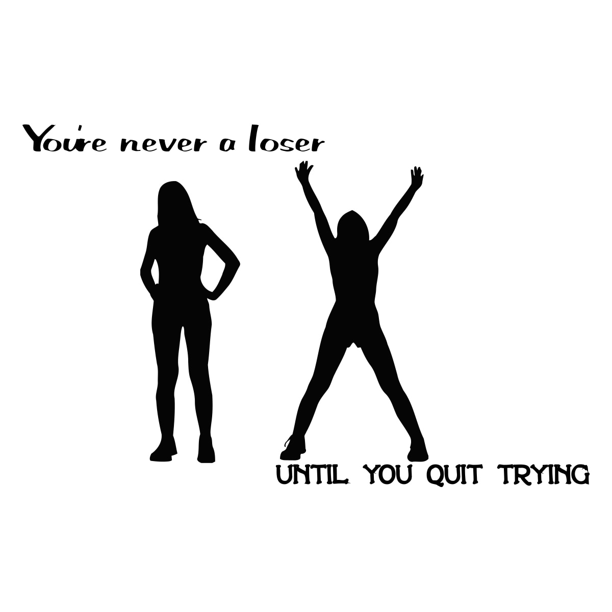 Sport Quote Youre Never A Loser Black Vinyl Wall Decal Sticker (BlackTheme Youre never a loser until you quit trying sport quote and girl imageEasy to applyDimensions 22 inches wide x 35 inches long )