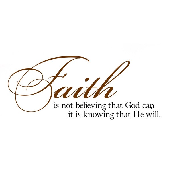 Faith is knowing God will Vinyl Wall Art - Free Shipping On Orders Over ...