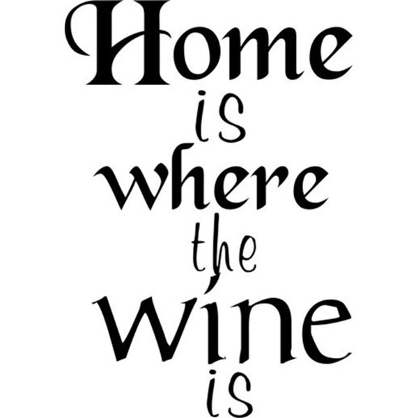 Home Is Where The Wine Is Vinyl Wall Art - Free Shipping On Orders Over ...