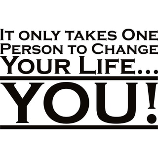 Design on Style It only takes one person to change your life YOU' Vinyl