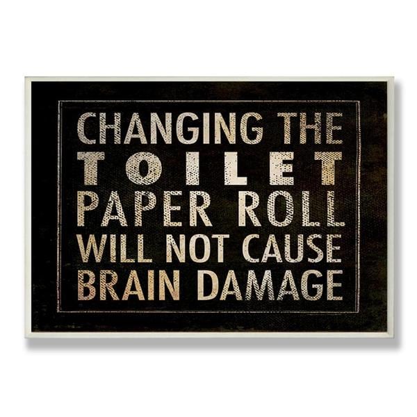 Shop Changing The Toilet Paper Will Not Cause Brain Damage' Rectangle ...