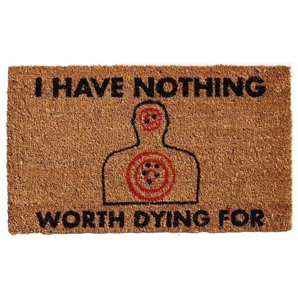 Nothing Worth Dying For Coir with Vinyl Backing Doormat (15 x 25